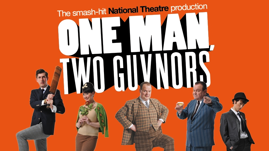 One Man, Two Guvnors One Man, Two Guvnors